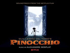 輸入盤 ALEXANDRE DESPLAT / GUILLERMO DEL TORO’S PINOCCHIO （SOUNDTRACK FROM THE NETFLIX FILM） [CD]