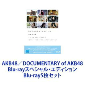 AKB48／DOCUMENTARY of AKB48 Blu-rayスペシャル・エディション [Blu-ray5枚セット]