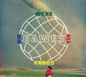 輸入盤 DAWES / WE’RE ALL GONNA DIE [CD]