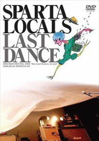 SPARTA LOCALS／ラストダンス（通常版） [DVD]