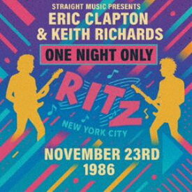 エリック・クラプトン＆キース・リチャーズ / ワン・ナイト・オンリー - ライヴ・アット・ザ・リッツ 1986 [CD]
