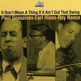 輸入盤 GONSALVES／HINES／NANCE / IT DON’T MEAN A THING IF IT AIN’T GOT THAT SWING [CD]