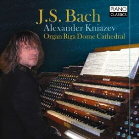 輸入盤 ALEXANDER KNIAZEV / J.S.BACH ： ORGAN WORKS [CD]