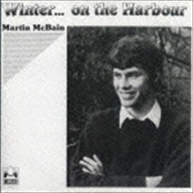 マーティン・マクベイン / ウインター・オン・ザ・ハーバー [CD]