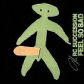 RCサクセション / RC SUCCESSION 35th ANNIVERSARY： FEEL SO BAD [CD]