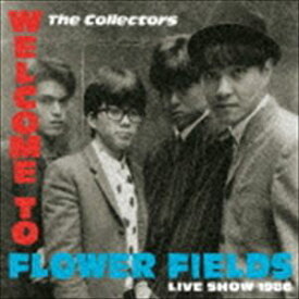 THE COLLECTORS / ウェルカム・トゥ・フラワー・フィールズ ライブ・ショウ 1986（数量限定盤／CD＋DVD） [CD]