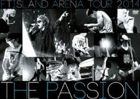 FTISLAND／ARENA TOUR 2014 -The Passion- [DVD]