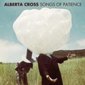 輸入盤 ALBERTA CROSS / SONGS OF PATIENCE [CD]