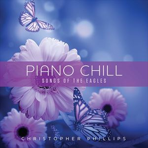 輸入盤 CHRISTOPHER PHILLIPS PIANO CHILL ： EAGLES 新着 店内限界値引き中 セルフラッピング無料 THE OF CD SONGS