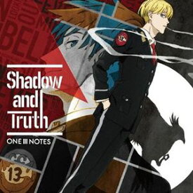 ONE III NOTES / TVアニメ『ACCA13区監察課』OP主題歌：：Shadow and Truth [CD]
