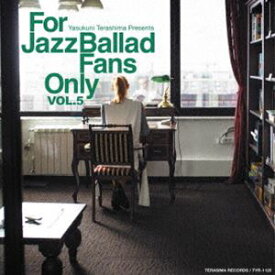 For Jazz Ballad Fans Only Vol.5 [CD]
