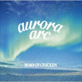 BUMP OF CHICKEN / aurora arc（初回限定盤B／CD＋BD） [CD]