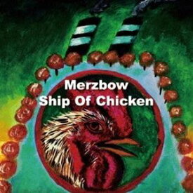 MERZBOW / Ship Of Chicken [CD]
