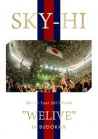 SKY-HI Tour 2017 Final ”WELIVE” IN BUDOKAN [DVD]