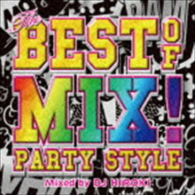 DJ Hiroki（MIX） / THE BEST OF MIX!-PARTY STYLE- Mixed by DJ瑞穂 [CD]