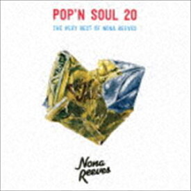 ノーナ・リーヴス / POP’N SOUL 20 THE VERY BEST OF NONA REEVES（通常盤） [CD]