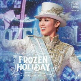 宝塚歌劇団 / 雪組公演 Winter Spectacular『FROZEN HOLIDAY（フローズン・ホリデイ）』-Snow Troupe 100th Anniversary- [CD]