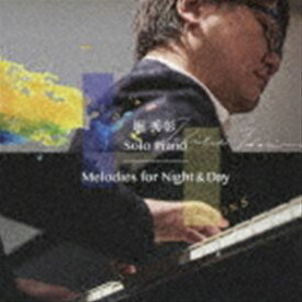 堀秀彰（p） / Melodies for Night ＆ Day 〜Solo Piano〜 [CD]
