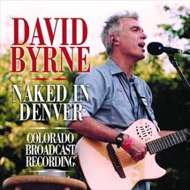 輸入盤 DAVID BYRNE / NAKED IN DENVER [CD]