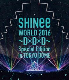 SHINee WORLD 2016〜D×D×D〜 Special Edition in TOKYO（通常盤） [Blu-ray]