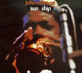 輸入盤 JOHN COLTRANE / SUN SHIP ： THE COMPLETE SESSIONS [2CD]