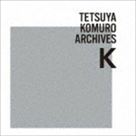 TETSUYA KOMURO ARCHIVES K [CD]