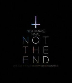 NIGHTMARE FINAL「NOT THE END」2016.11.23 ＠ TOKYO METROPOLITAN GYMNASIUM（通常盤） [Blu-ray]
