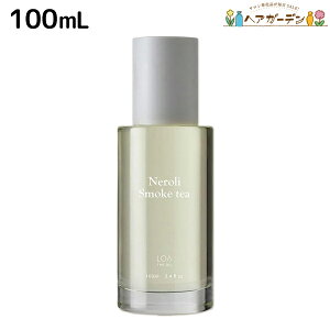 sKiF̔tA U IC lX[NeB[ 100mL / yz LOA THE OIL Neroli Smoke tea e Tꔄi e@ wAPA wAIC LOAIC AIC X^CO I