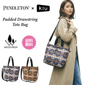 【セール★30%オフ】ペンドルトン KiU コラボ トートバッグ 2WAY ショルダーバッグ 限定 PENDLETON 巾着バッグ レディース メンズ 撥水 防水 K482 A4 PC収納 ネイティブ柄 オルテガ柄 大容量 軽量 マザーズバッグ おしゃれ ブランド パデッド ドロスト トート