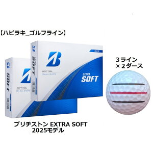 uaXg uWXg BRIDGESTONE GNXg\tg EXTRA SOFT St{[ GOLF BALL 2025Nf  zCg C Ry ii v[g ܂ {[}[J[