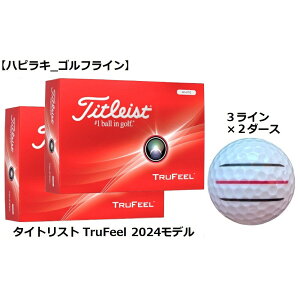 ^CgXg Titleist gD[ tB[ TRU FEEL St{[ GOLF BALL 2024Nf  zCg C Ry ii v[g ܂ {[}[J[