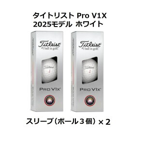 ^CgXg Titleist v PRO V1 V1X St{[ GOLF BALL 2025Nf _[X 2X[u  zCg  CG[ ܂ {[}[J[