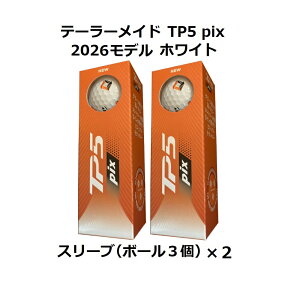 �e�[���[���C�h TaylorMade TP5 TP5X pix �S���t�{�[�� GOLF BALL 2026�N���f�� ���_�[�X 2�X���[�u �� �z���C�g �� �C�G���[ ���܂� �{�[���}�[�J�[