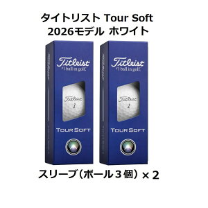 �^�C�g���X�g Titleist �c�A�[ �\�t�g TOUR SOFT �S���t�{�[�� GOLF BALL 2026�N���f�� ���_�[�X 2�X���[�u �� �z���C�g �� �C�G���[ ���܂� �{�[���}�[�J�[