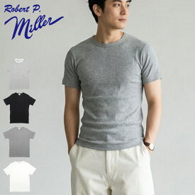 Robert P. Miller ミラー メンズ 半袖 Tシャツ クルーネック リブ 綿100％ コットン インナー 下着 肌着 パネルリブ REGULAR FIT 無地 ボーダー カットソー 重ね着 アメリカ アンダーウェア ロバートピーミラー 109C 正規販売店