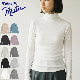 【10%OFF】Robert P. Miller ミラー Tシャツ レディース タートルネック 834C パネルリブ 長袖 カットソー クルーネック ロンT 綿100％ コットン 無地 ボーダー インナー アンダーウェア ウィメンズ アメリカブランド 正規販売店