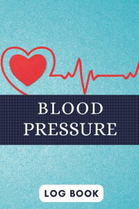 BloodPressureLogBook:BloodPressureTrackerJournalSimpleDailyBloodPressureLogSheets4ReadingsPerDayToRecord