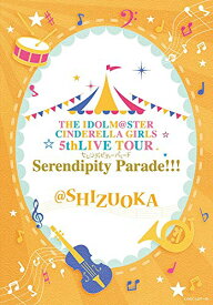 THE IDOLM@STER CINDERELLA GIRLS 5thLIVE TOUR Serendipity Parade!!!@SHIZUOKA [Blu-ray]