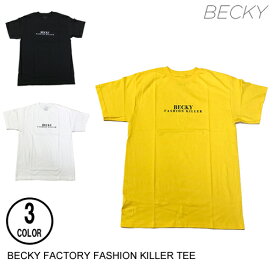 BECKY FACTORY ベッキーファクトリー FASHION KILLER TEE 3色 S-XL 半袖Tシャツ