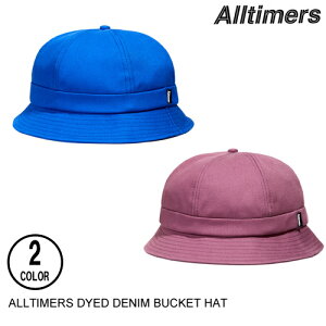 ALLTIMERS �I�[���^�C�}�[�Y DYED DENIM BUCKET HAT 2�F �o�P�b�g�n�b�g 60