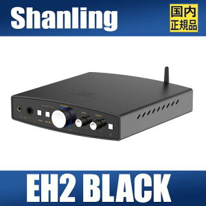 SHANLING EH2 BlackyubNzV wbhtHAv vAv 6.35mmVOGh 4.4mmoX ő4350mW@32LDACAaptX HDɑΉ RCAo BluetoothM DCd͓ UAC1.0Ή switch Q[