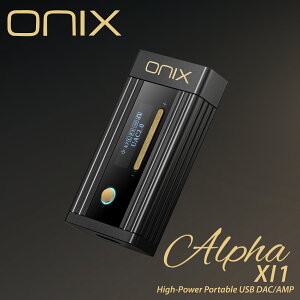 ONIX Alpha XI1 IjLX At@ nCp[|[^uDAC/AMP CS43198×SGM8262-2 PCM768kHz/32bit DSD256 3.5mmVOGh4.4mmmoX 500mW@32 OLEDfBXvC RGBCWP[^[ Q[[h AndroidAPP 