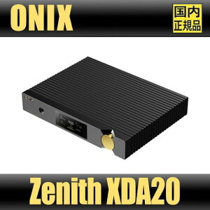 ONIX Zenith XDA20 toXDAC/AMP fAES9039PRO nC]Ή USB///I2SΉ/Coax/Optical/wbhzo͕t 3.4C`^b`XN[ o