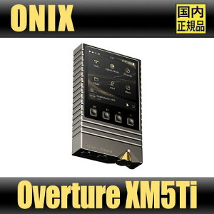ONIX Overture XM5 Ti �`�^�j�E�����胂�f�� �n�C�G���hAndroid�v���[���[ ES9039SPRO DAC AD8397���� 3.5mm 4.4mm�o�����X Android DAP USB-DAC AirPlay DLNA Bluetooth�Ή� ������ �n�C���]�y�������K�i�z