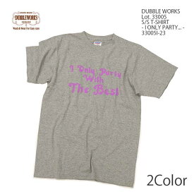 ダブルワークス DUBBLE WORKS 33005I-23 Tシャツ - I ONLY PARTY... - メンズ | ヒノヤ