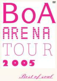 BoA ボア / BoA ARENA TOUR 2005 BEST OF SOUL 【DVD】