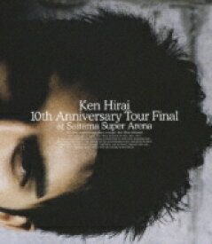 平井堅 / Ken Hirai 10th Anniversary Tour Final at Saitama Super Arena 【BLU-RAY DISC】