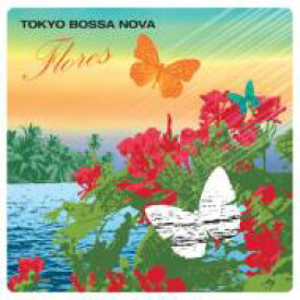 トーキョー・ボッサ・ノーヴァ 〜フローレス〜 【CD】