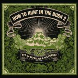 Ryo The Skywalker &amp; The Friends / HOW TO HUNT IN THE BUSH 2 【CD】