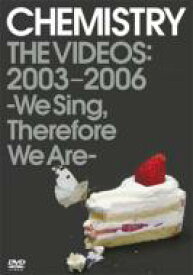 Chemistry ケミストリー / CHEMISTRY THE VIDEOS: 2003-2006 ～We Sing, Therefore We Are～ 【DVD】